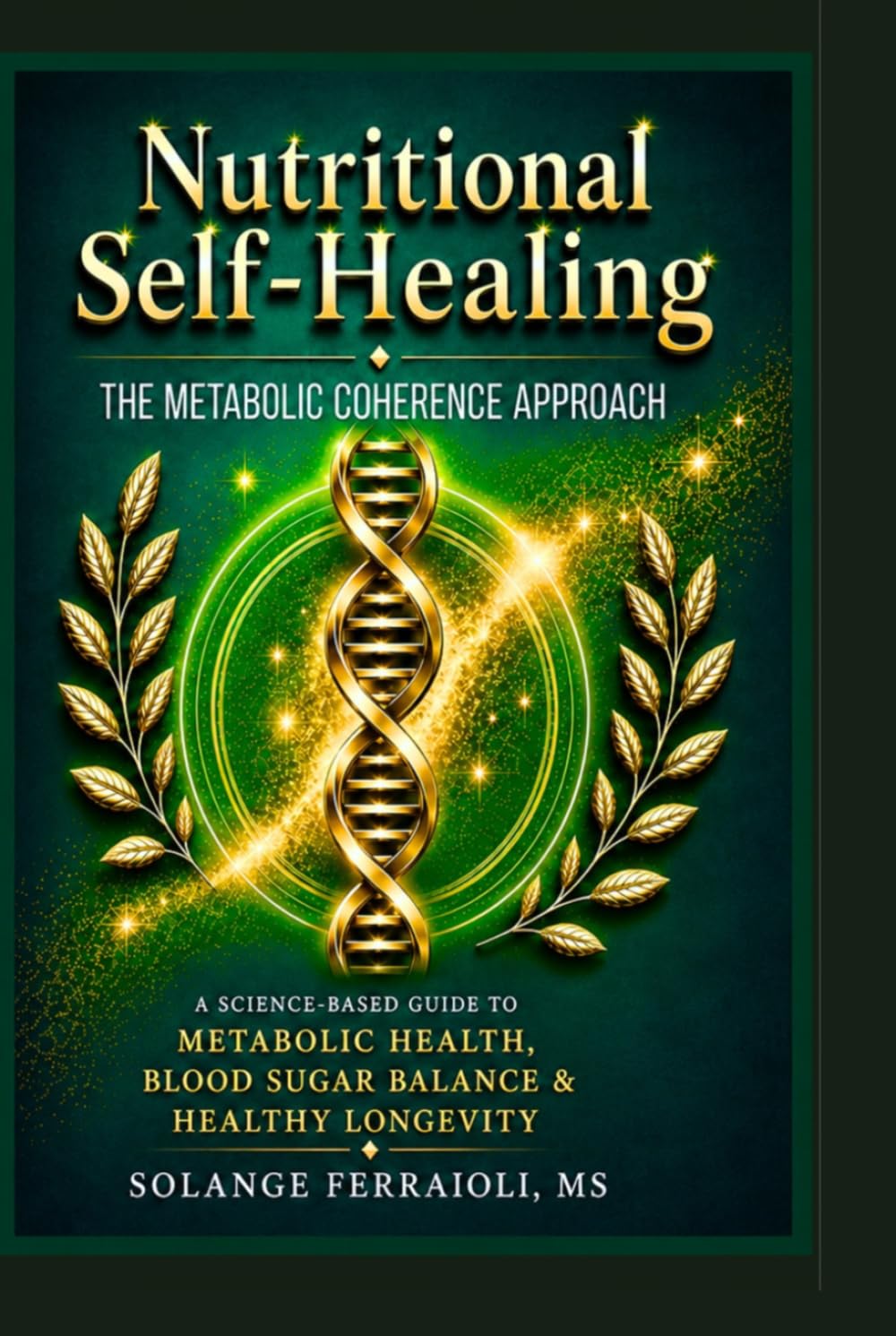 Nutritional Self-Healing: A Science-Based Guide to Metabolic & Blood Sugar Balance, Energy, and Healthy Longevity