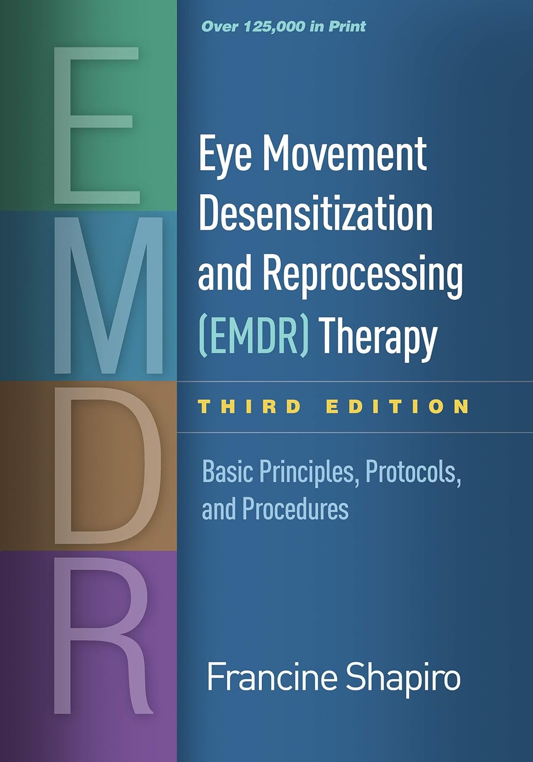 Eye Movement Desensitization and Reprocessing (EMDR) Therapy: Basic Principles, Protocols, and Procedures