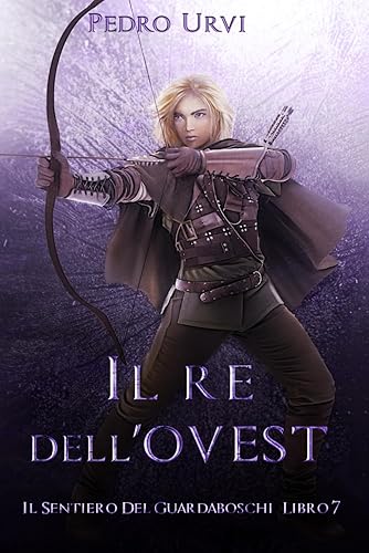 Il Re dell’Ovest: (Il Sentiero del Guardaboschi Vol. 7)