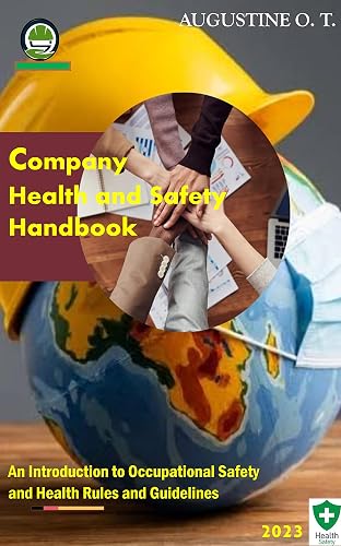COMPANY HEALTH AND SAFETY HANDBOOK: An Introduction to Occupational Safety and Health Rules and Guidelines