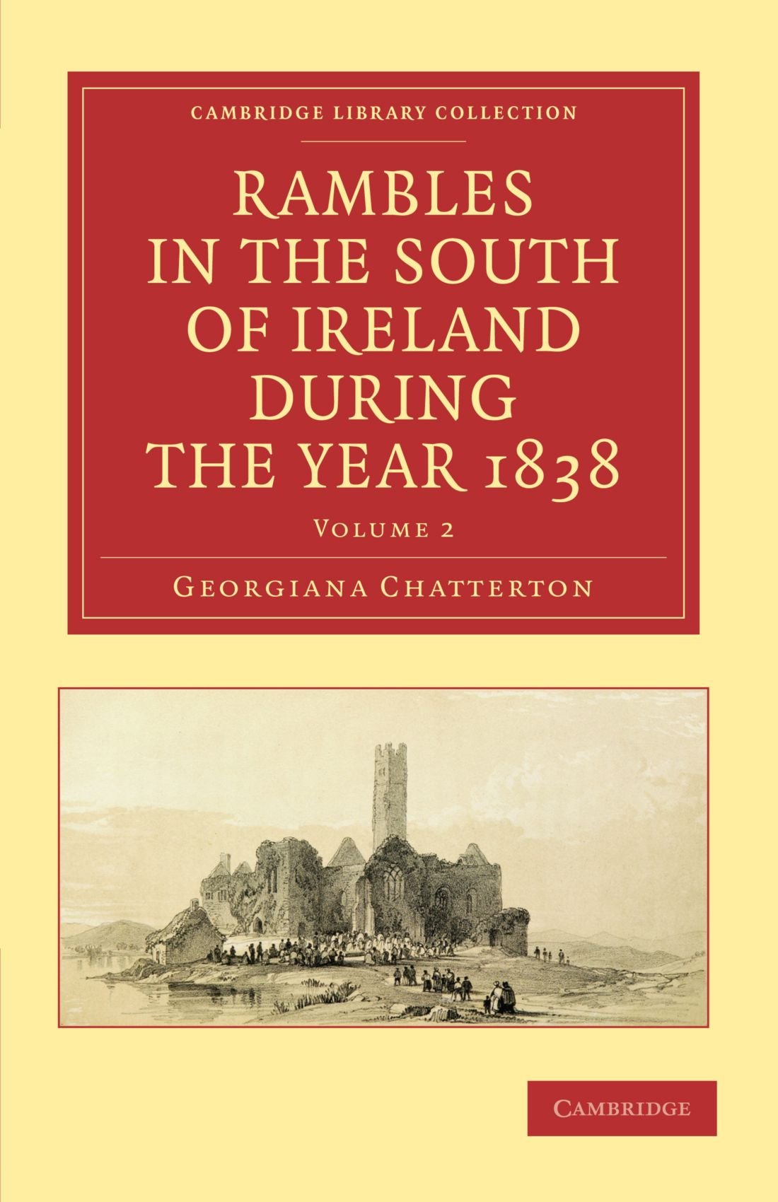 Rambles in the South of Ireland during the Year 1838: Volume 2 (Cambridge Library Collection - Travel, Europe)