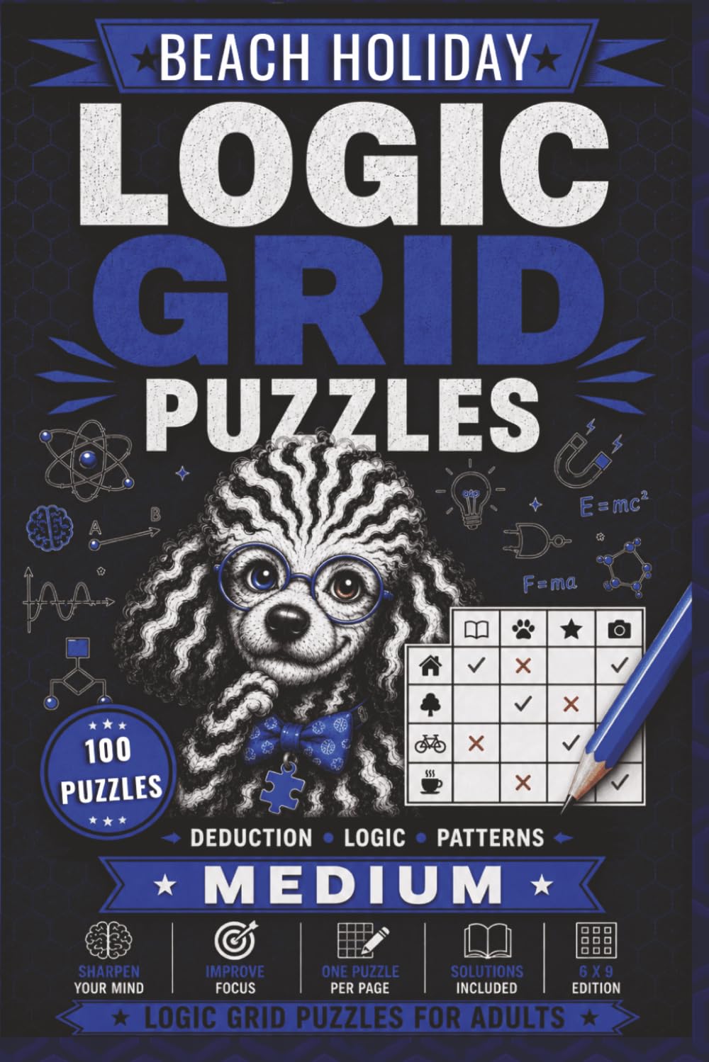 Logic Grid Puzzles Medium – Beach Holiday: 100 Zebra Logic Puzzles for Adults | Medium Difficulty Beach-Themed Deduction Challenges with Solutions (House of Sharky Logic Grid Puzzle Series)