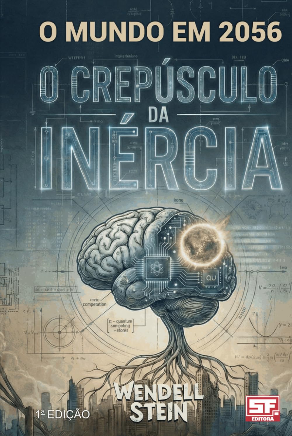 O CREPÚSCULO DA INÉRCIA: O MUNDO EM 2056