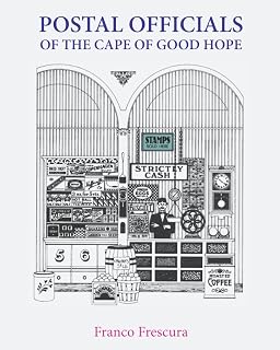 Postal Officials of the Cape of Good Hope (Postal History and Philately of Southern Africa)