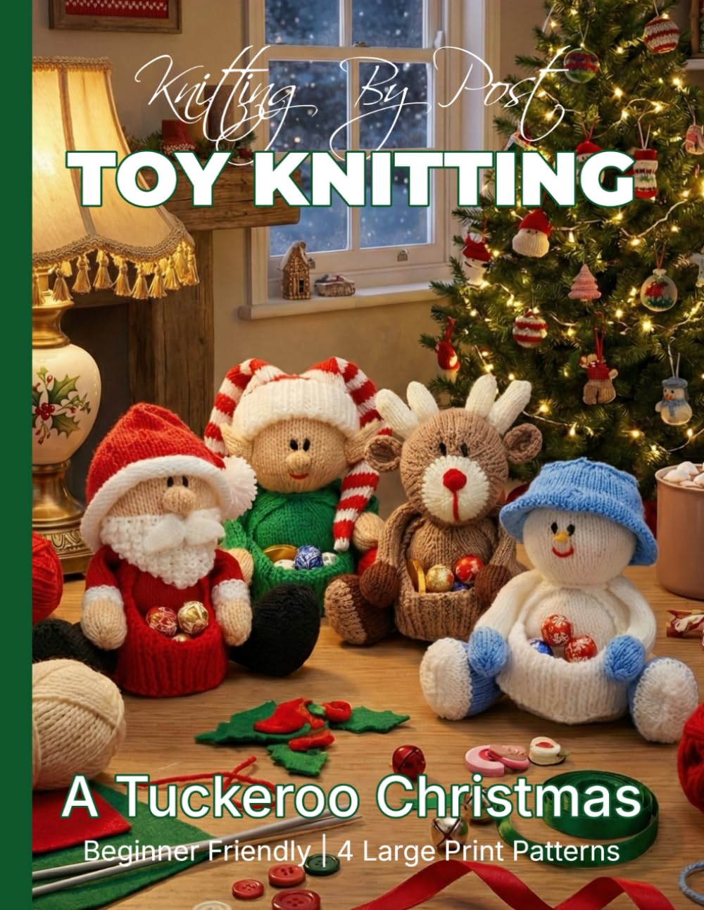 Knitting by Post: A Tuckeroo Christmas Pattern Book – 4 Easy-to-Follow Large Print Toy Designs