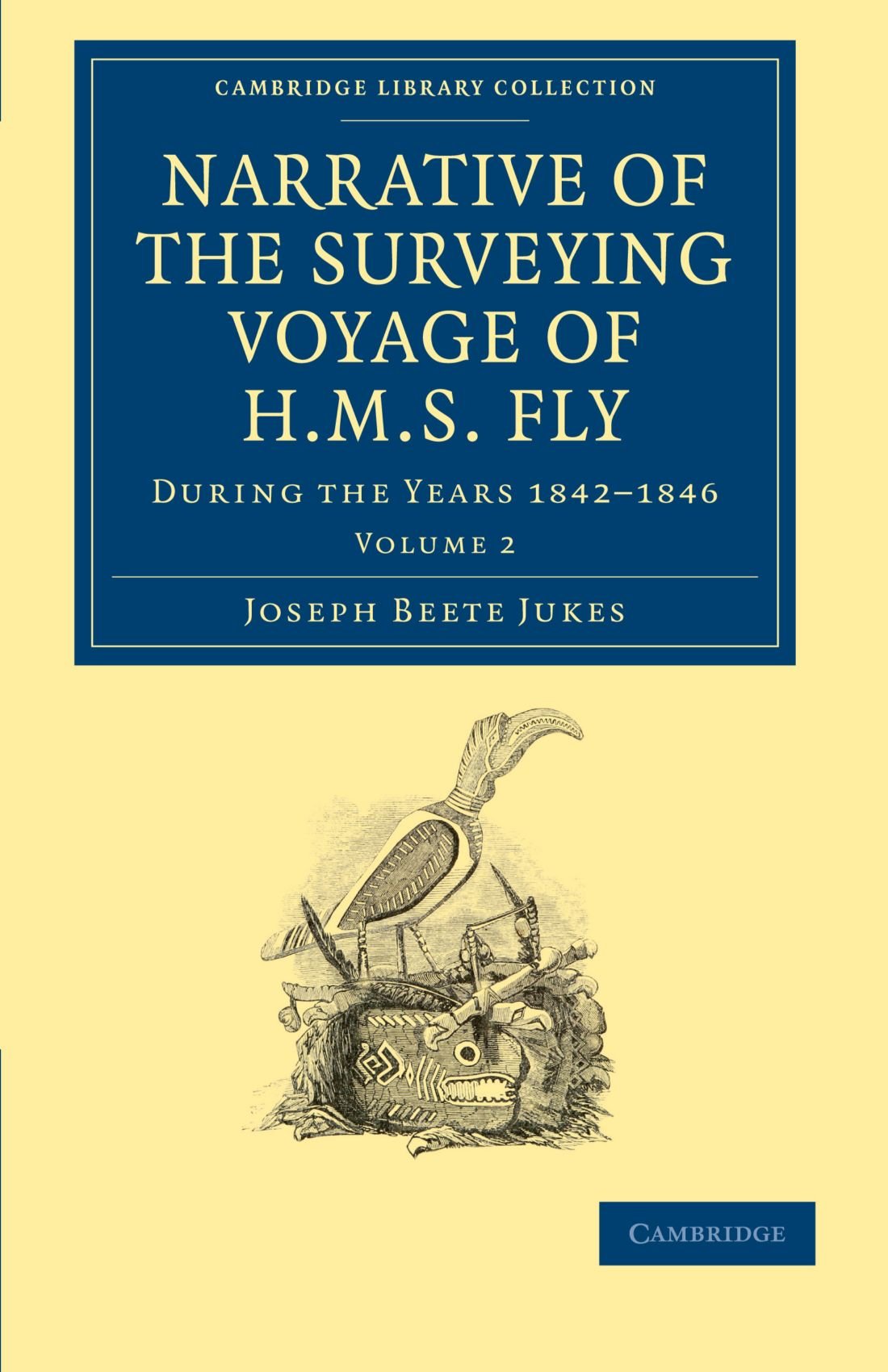 Narrative of the Surveying Voyage of HMS Fly: During the Years 1842–1846: Volume 2 (Cambridge Library Collection - Maritime Exploration)