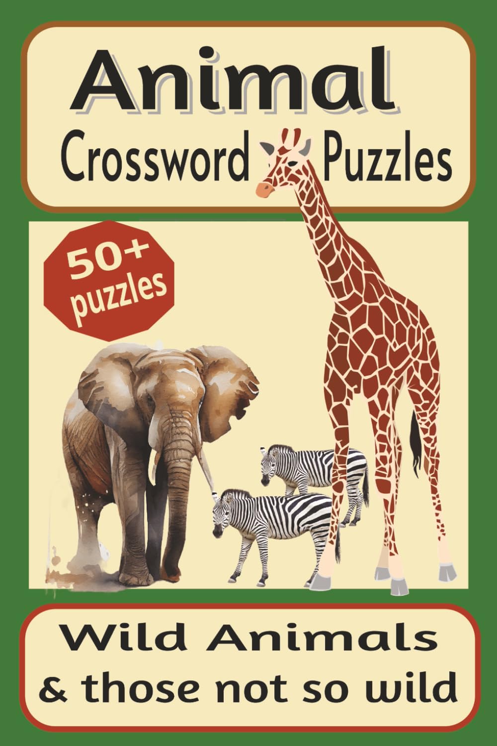 Animal Crossword Puzzles Wild Animals & those not so wild: Crossword Puzzles with easy to read print about Wild, & Domestic Animals, and more, 6x9 ... Holidays and Relaxation, Solutions are added.