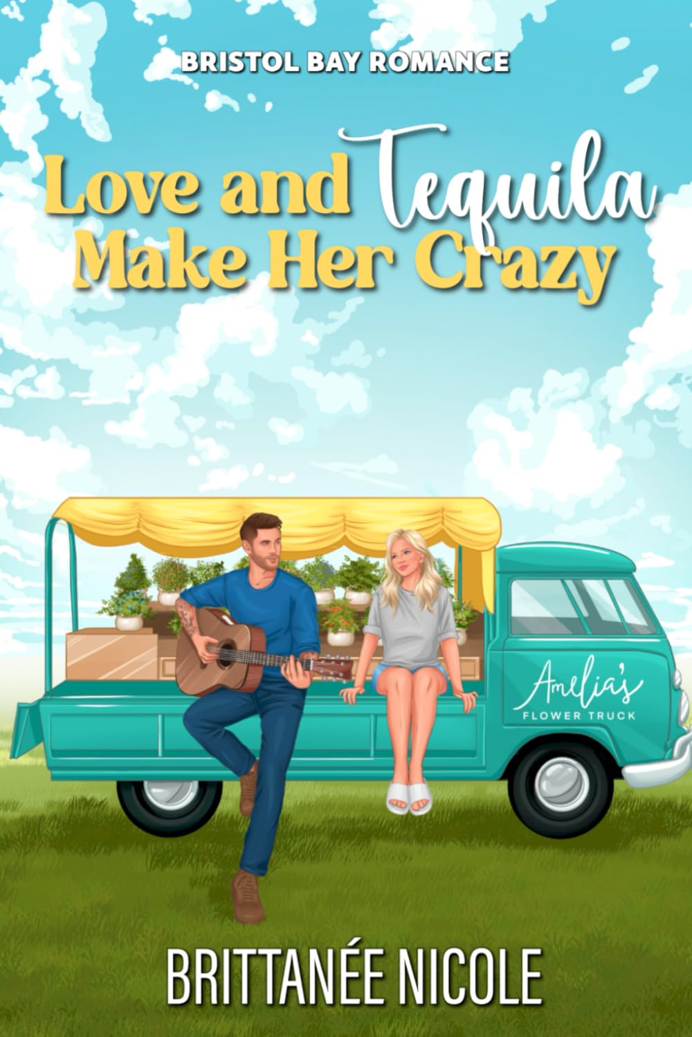 Love and Tequila Make Her Crazy: A Brother's Best Friend Second Chance Romance (Bristol Bay Romance)
