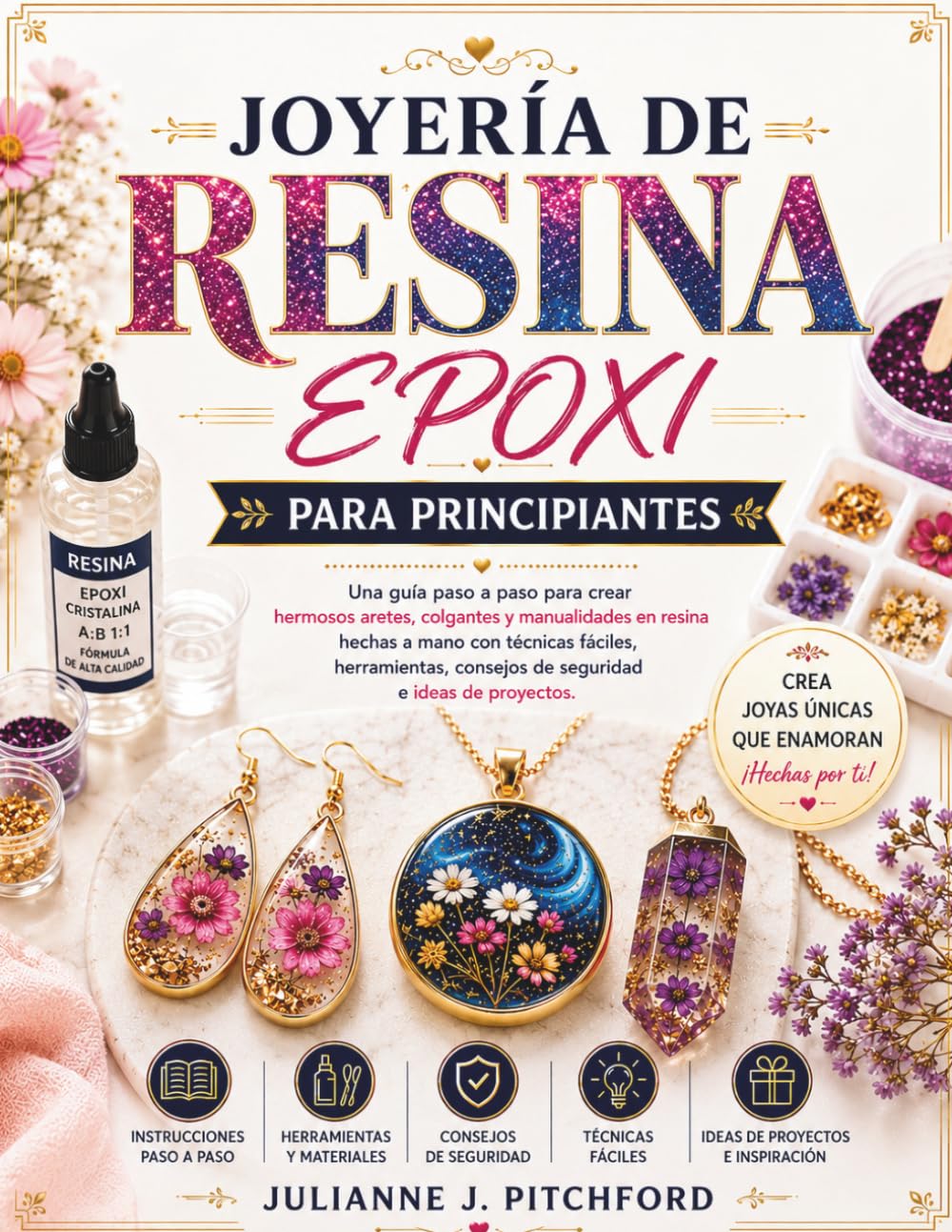 FABRICACIÓN DE JOYAS CON RESINA EPÓXICA PARA PRINCIPIANTES: Una guía paso a paso para crear impresionantes pendientes, colgantes y manualidades de ... e ideas para proyectos. (Spanish Edition)