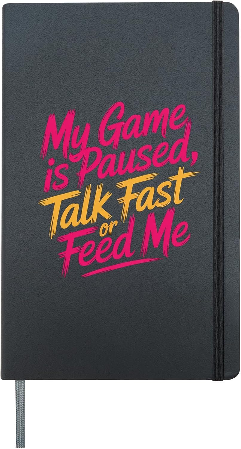 My Game Is Paused, Talk Fast Or Feed Me Gamer - Hardcover Journal, Black
