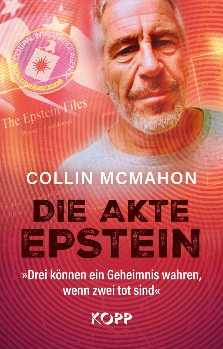 Kopp Verlag Die Akte Epstein – Drei können ein Geheimnis wahren, wenn zwei tot sind