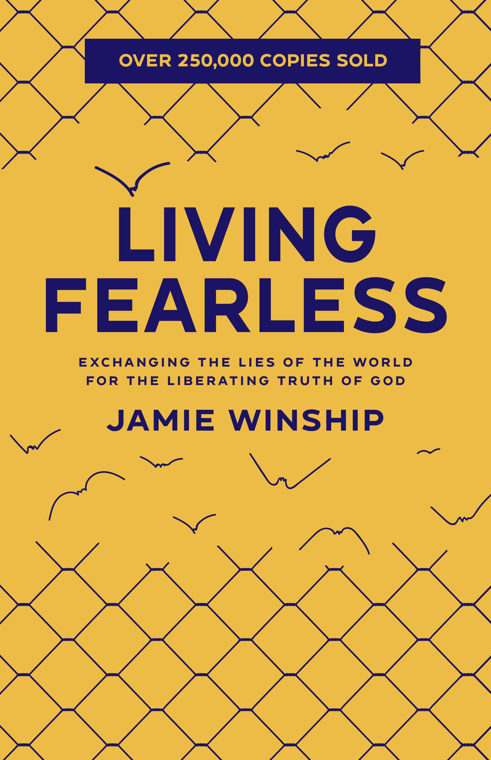 Living Fearless: Exchanging the Lies of the World for the Liberating Truth of God