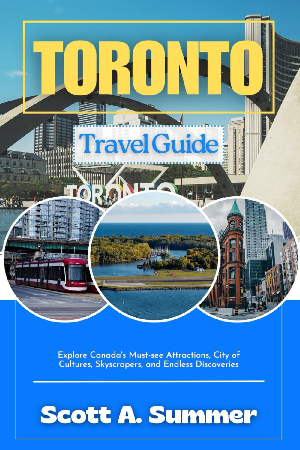 TORONTO Travel Guide: Explore Canada's Must-see Attractions, City of Cultures, Skyscrapers, and Endless Discoveries