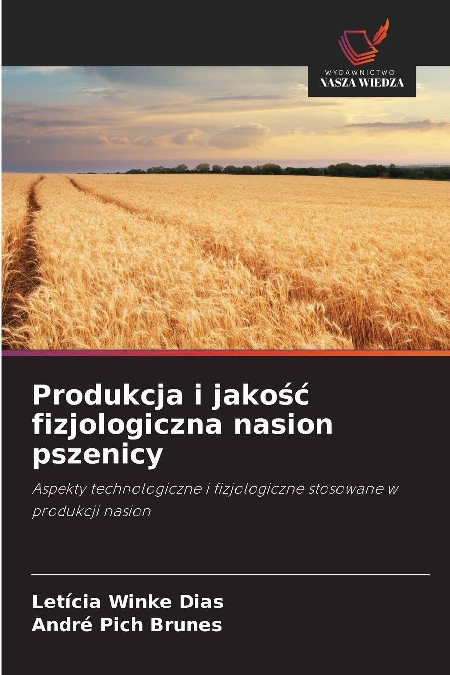 Produkcja i jako¿¿ fizjologiczna nasion pszenicy: Aspekty technologiczne i fizjologiczne stosowane w produkcji nasion
