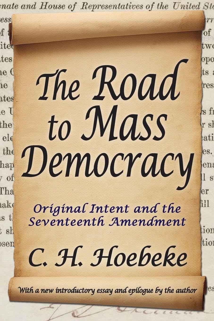 The Road to Mass Democracy: Original Intent and the Seventeenth Amendment      1st Edition