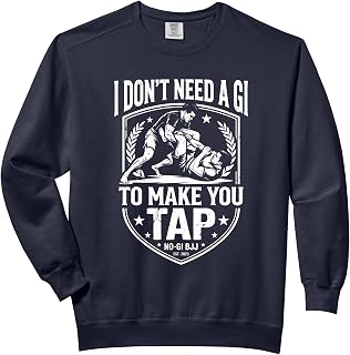 No-Gi Jiu-Jitsu I Don't Need A Gi To Make You Tap BJJ Gift Comfort Colors Adult Sweatshirt