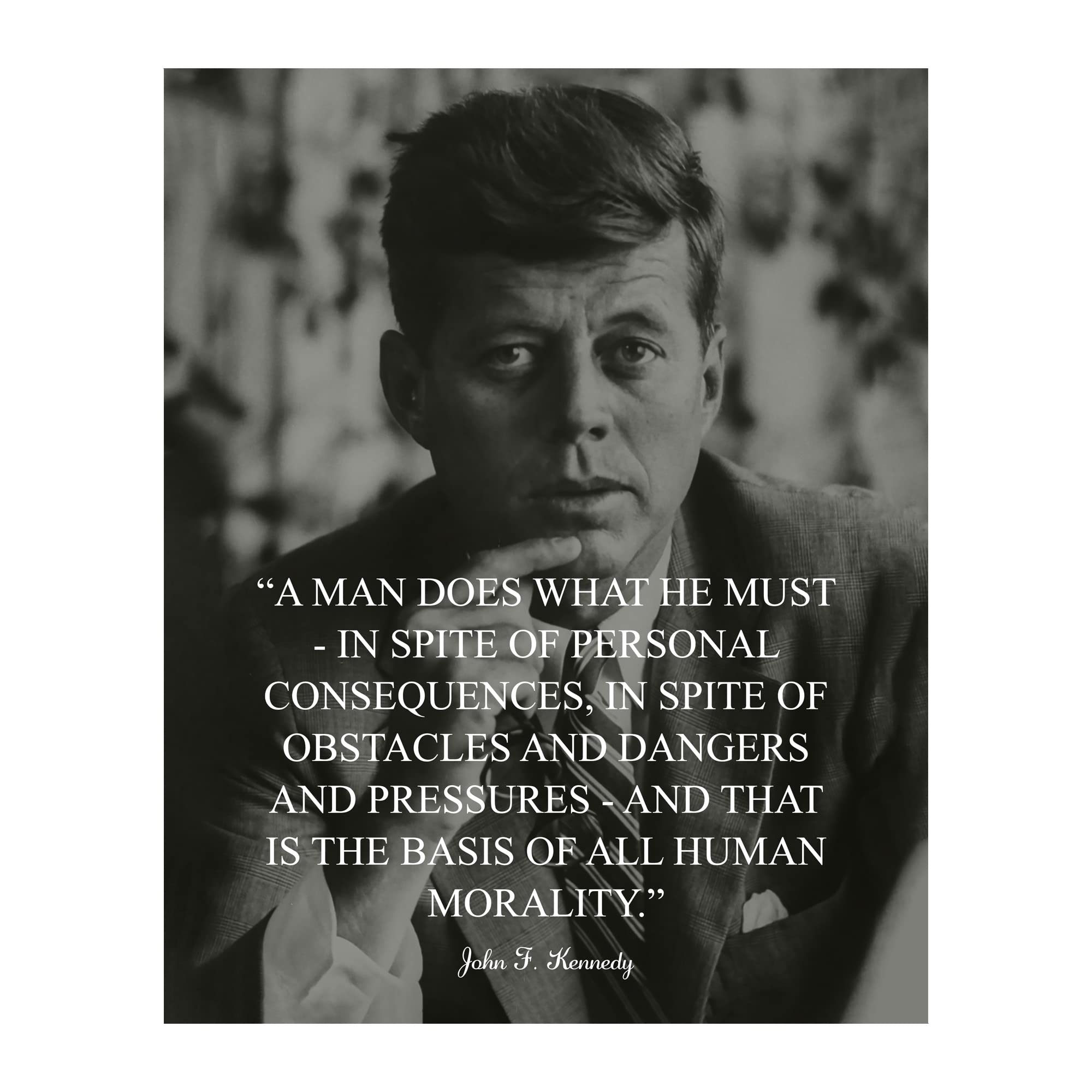 JFK Political Quotes Wall Art Decor Print - A Man Does What He Must - 8x10 Patriotic Poster Print Ideal Wall Art For Home, Office and School Decor Unframed