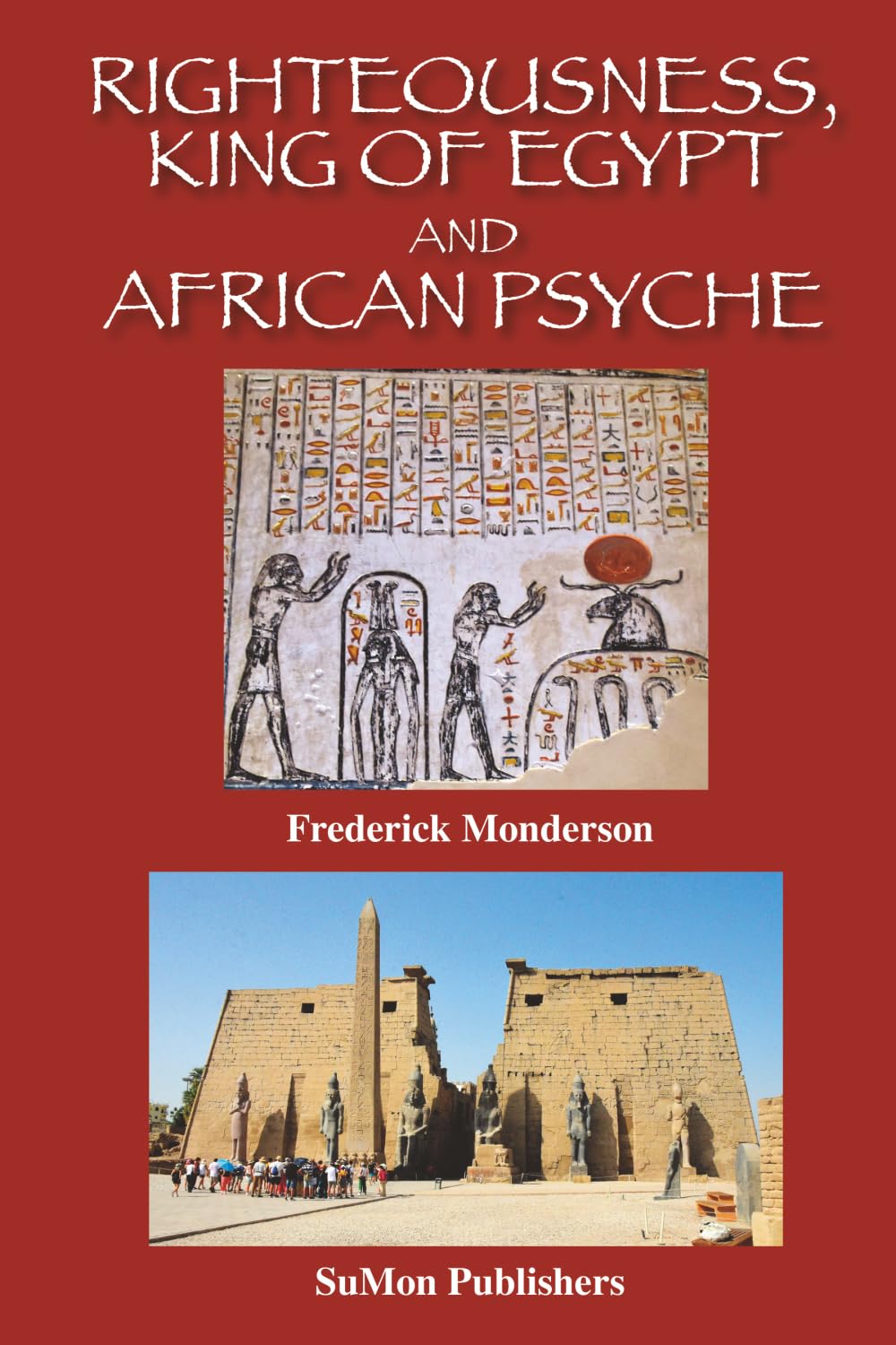 Righteousness, King of Egypt and African Psyche: Ma'at Pervades the Totality of African Philosophic and Spiritual Consciousness