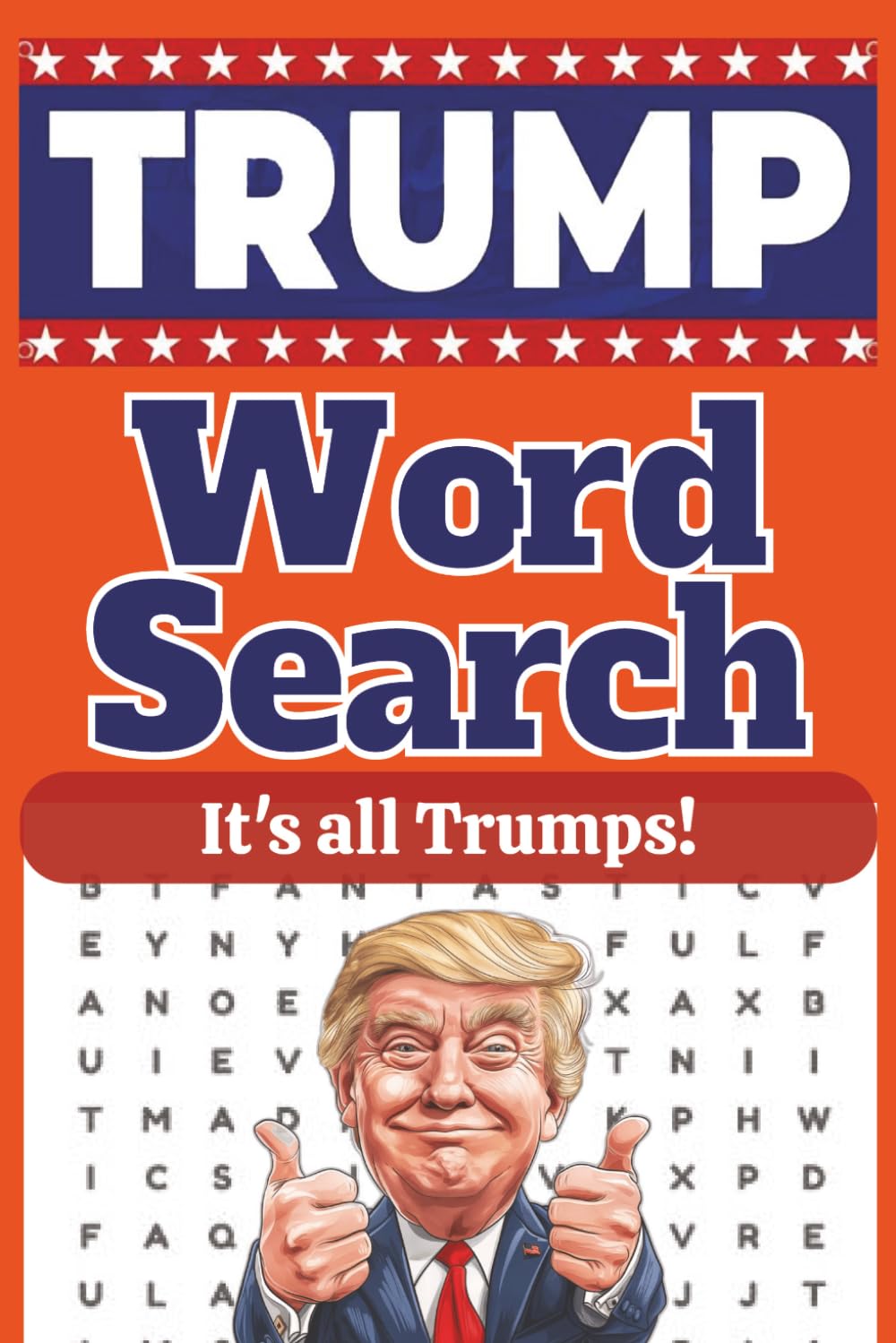 Trump Word Search Puzzle Book: The Ultimate Patriotic Word Search Puzzle Book for Trump Fans | Large Print 6x9 | 1,440 Words, 100 Easy to Hard Puzzles ... or Occasions (Trump MAGA Puzzle Book Series)
