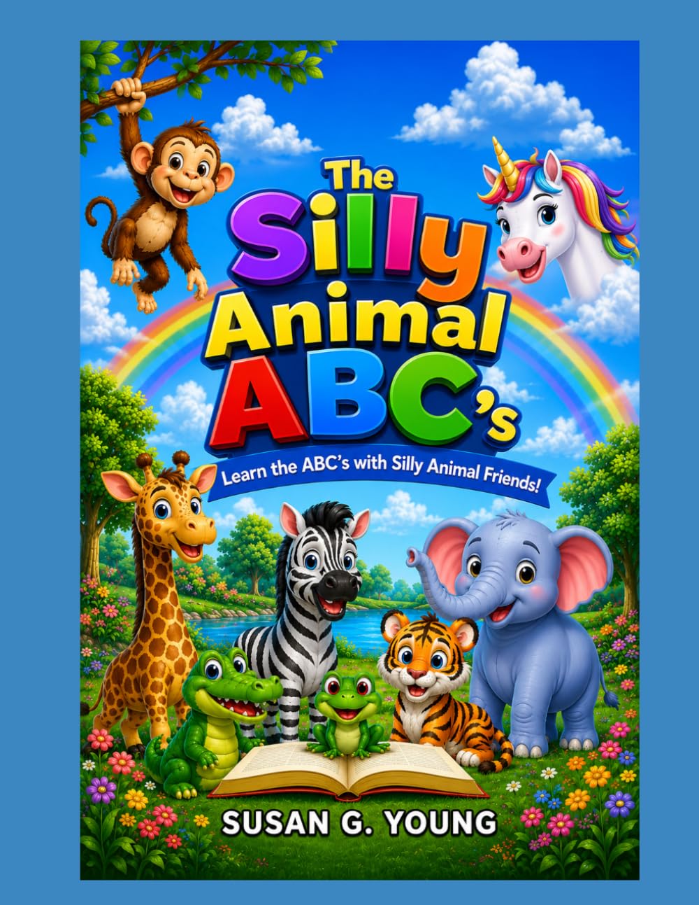 The Silly Animal ABC's: Learn the ABC's with Silly Animal Friends! (The Silly Animal Learning Series)
