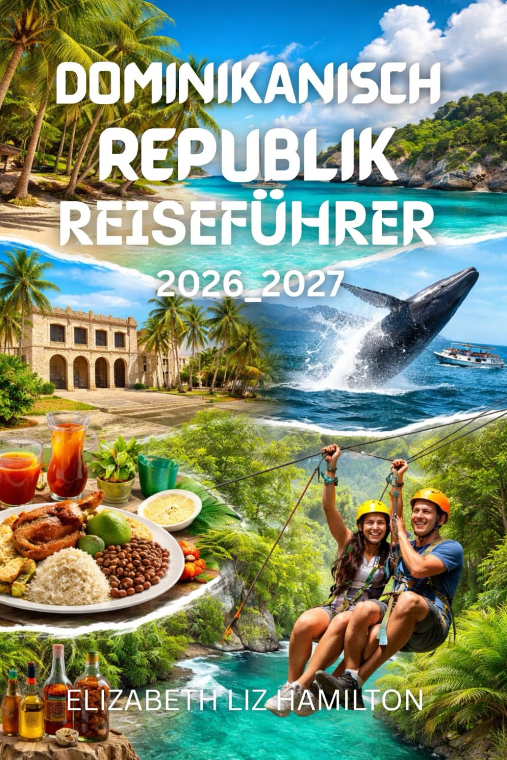 DOMINIKANISCH REPUBLIK REISEFÜHRER 2026–2027: Ihr ultimativer Begleiter für 2026–2027: Strände, Kultur, Abenteuer und authentische Erlebnisse. Mit Karte im Inneren.