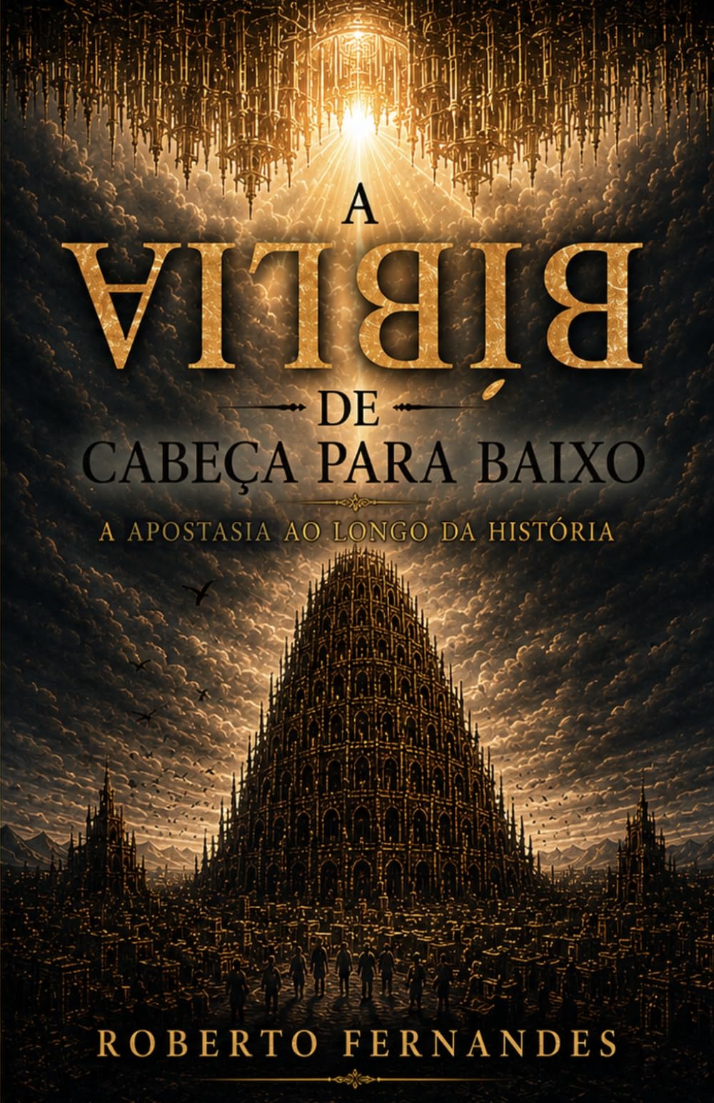 A Bíblia de cabeça para baixo: A história da humanidade entre duas vozes