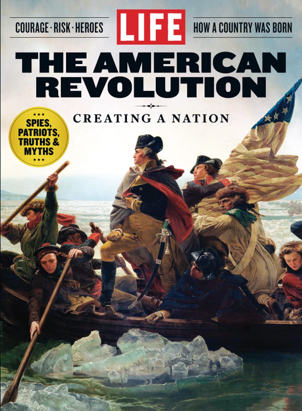 LIFE The American Revolution: Creating A Nation