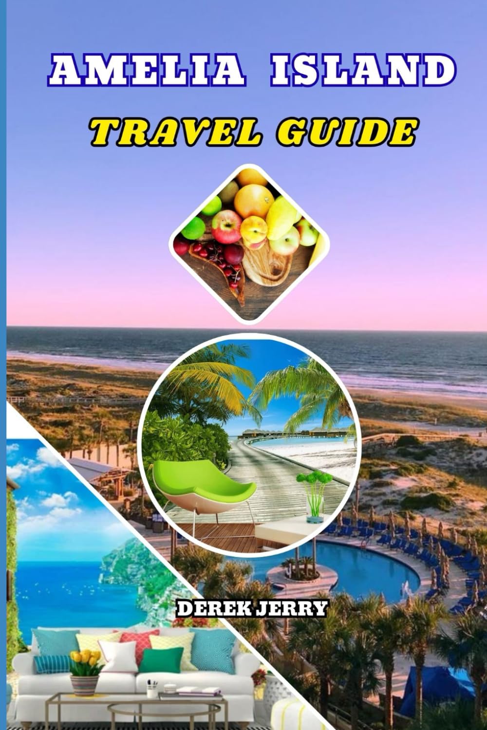 AMELIA ISLAND TRAVEL GUIDE 2026: Explore Amelia Island with Confidence Featuring Must See Attractions Outdoor Activities Dining and Travel Tips