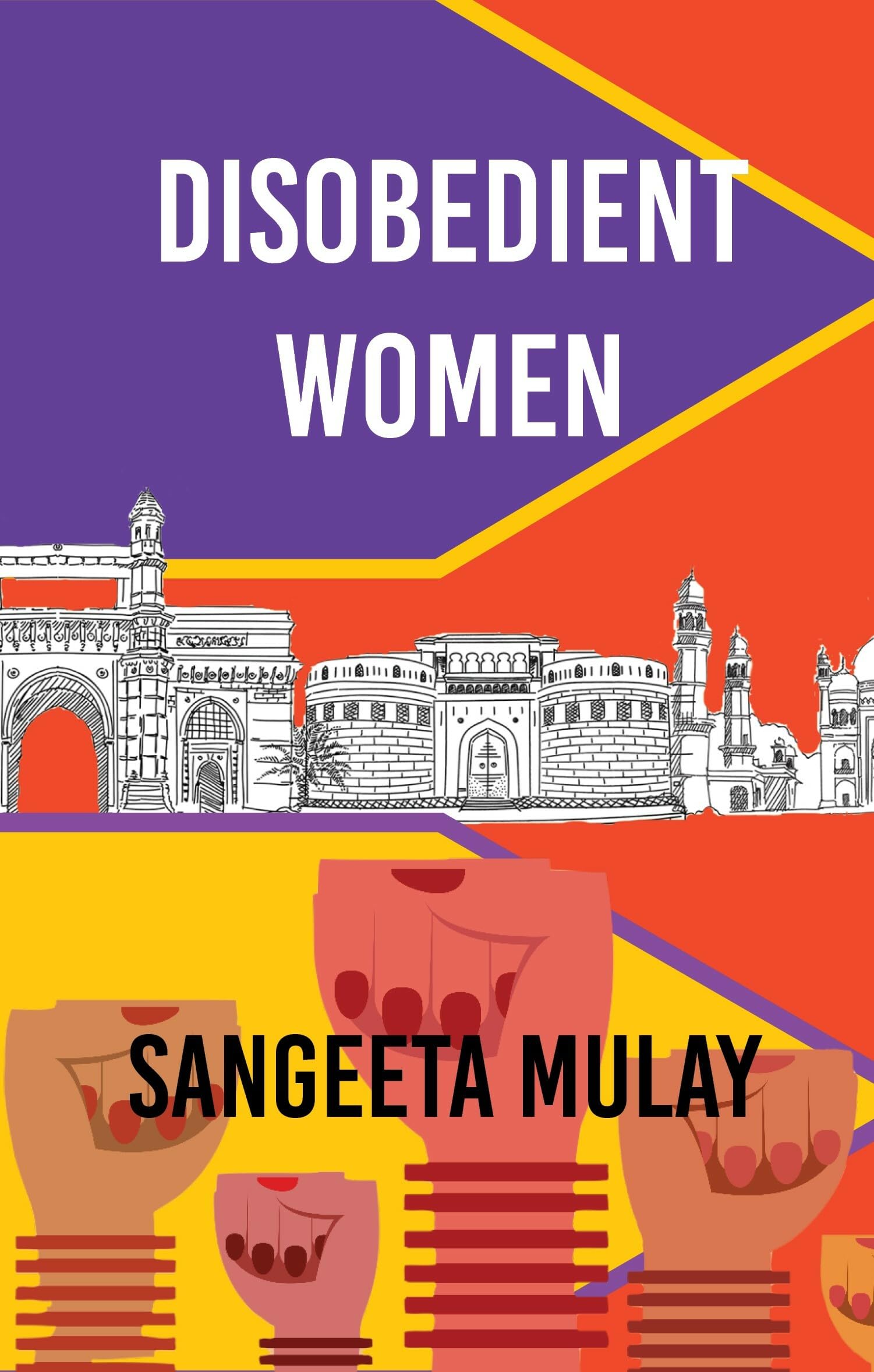 Disobedient Women by Sangeeta Mulay PAPERBACK 9781913211851