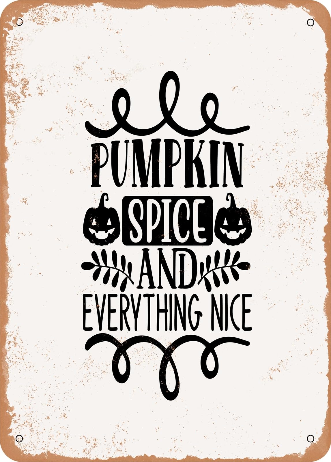 Miaomansenstore Metal Sign - Pumpkin Spice And Everything Nice - 5 - Vintage Look Home Decor