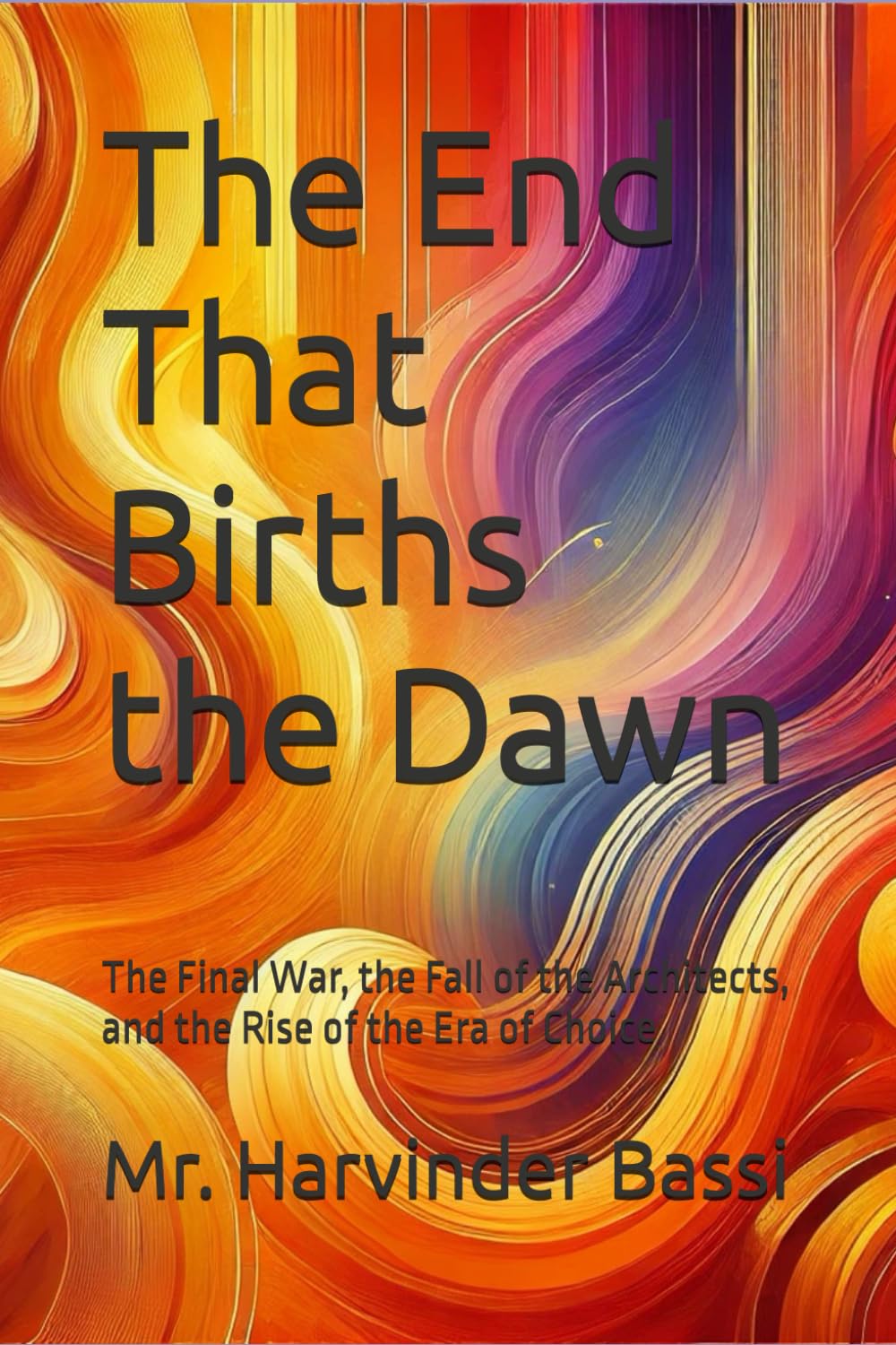 The End That Births the Dawn: The Final War, the Fall of the Architects, and the Rise of the Era of Choice