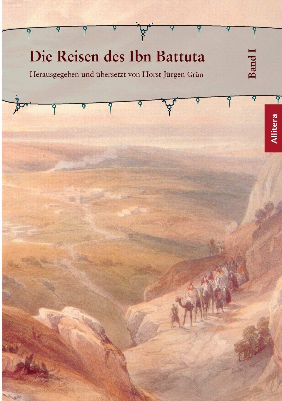 Die Reisen des Ibn Battuta. Band 1 (Allitera Verlag)