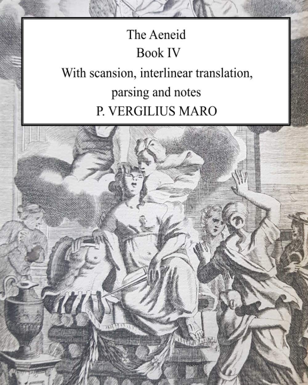 Aeneid Book 4: With scansion, interlinear translation, parsing and notes