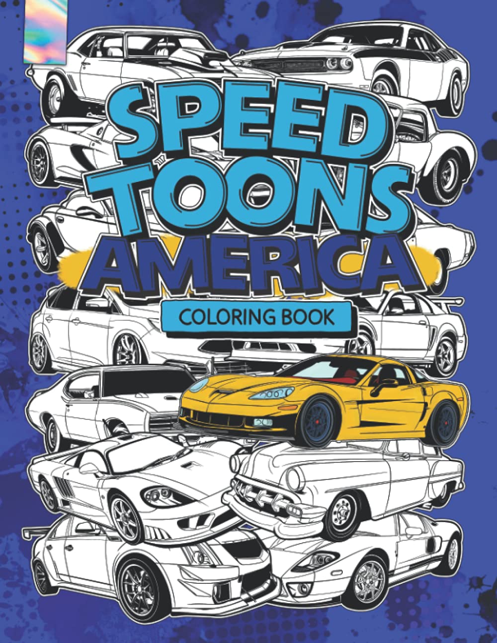 Speed Toons America Coloring Book: The Best USA Built Sports, Muscle, and Classic Cars to Color (Speed Toons Dream Car Coloring Books)