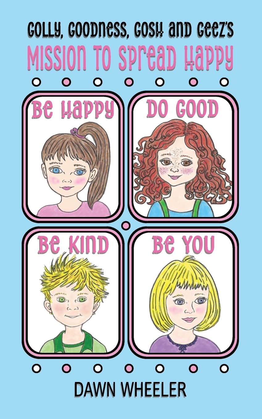 Golly, Goodness, Gosh and Geez's Mission to Spread Happy