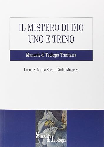 Il mistero di Dio uno e trino. Manuale di Teologia Trinitaria