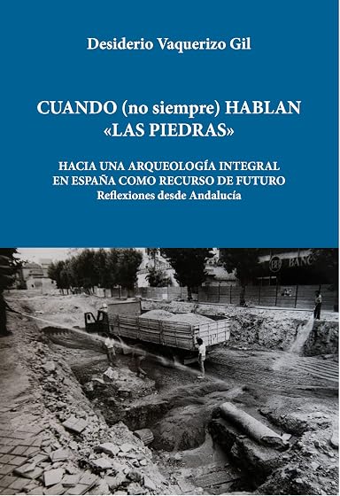 Cuando Hablan las Piedras: Hacia una Arqueologia Integral