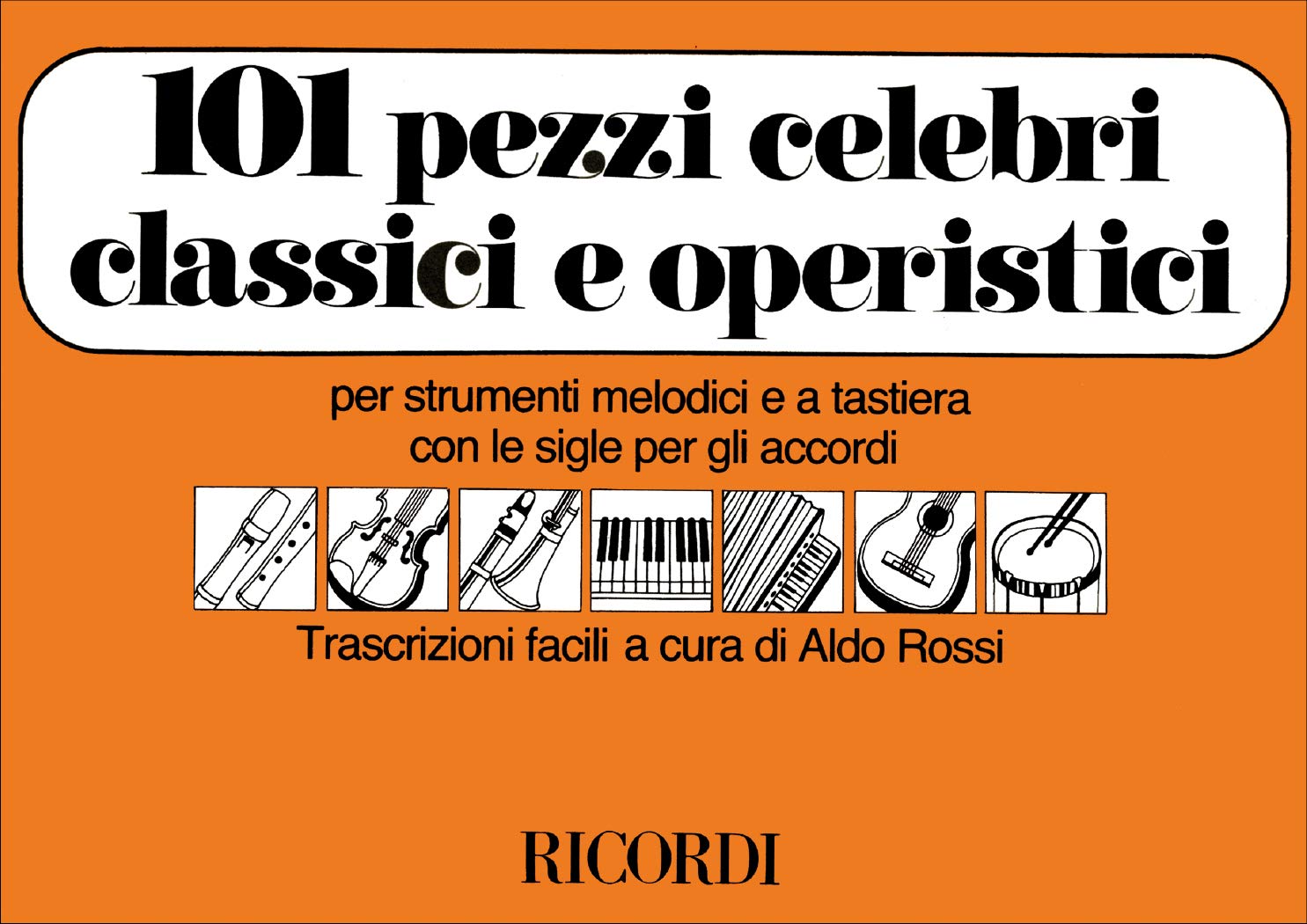 101 Pezzi Celebri Classici e Operistici | Raccolta per Flauto Dolce Alto | 101 Brani Classici e Operistici per Strumenti Melodici e Tastiera con Sigle per Accordi per Studio ed Esecuzione