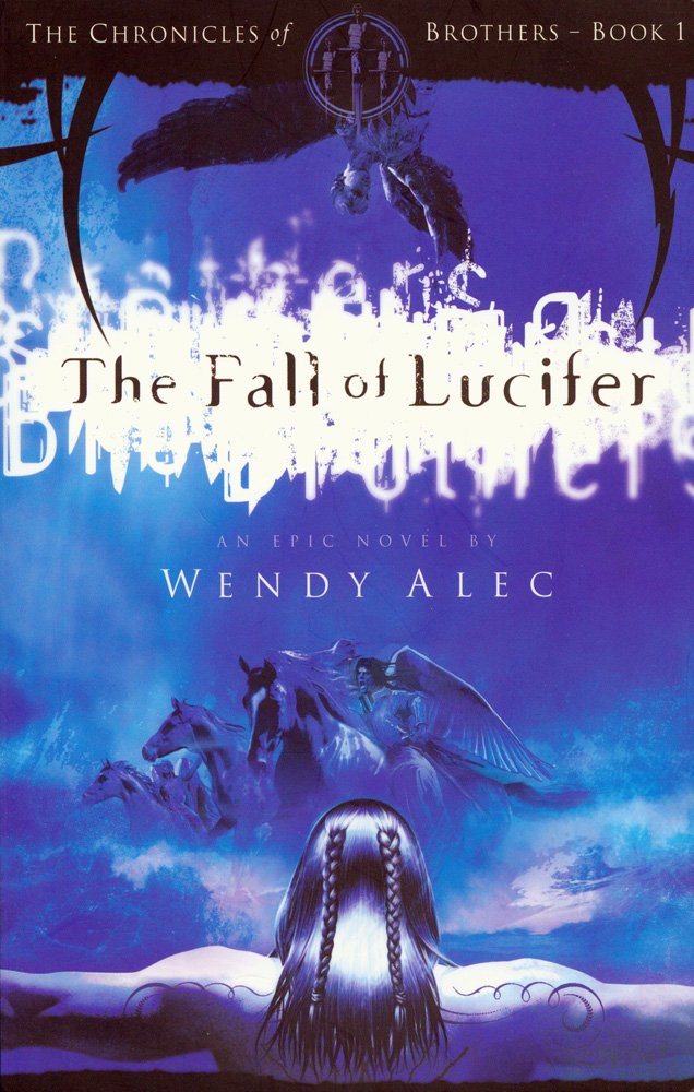 The Fall of Lucifer (The Chronicles of Brothers) (Chronicles of Brothers, Book One) Paperback – December 1, 2008