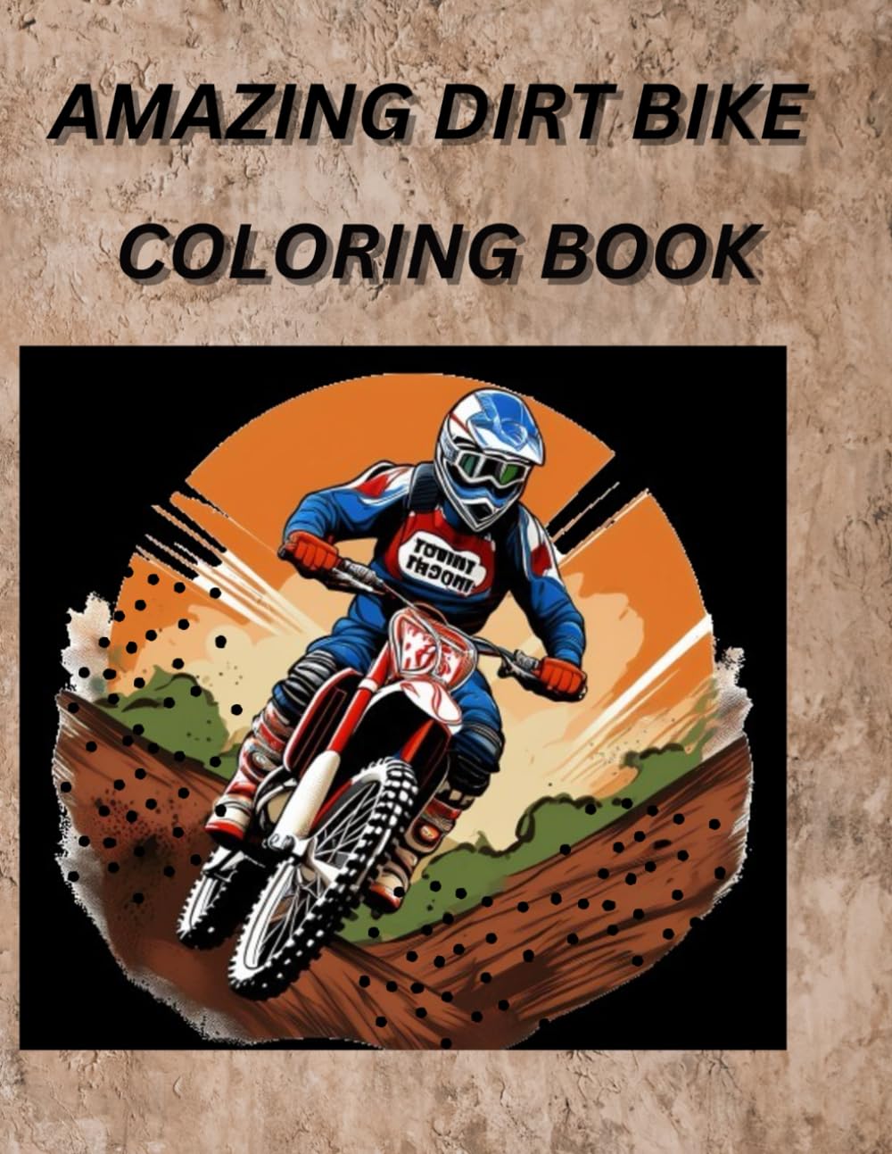 AMAZING DIRT BIKE Coloring Book: Amazing Coloring Pages with Motocross
