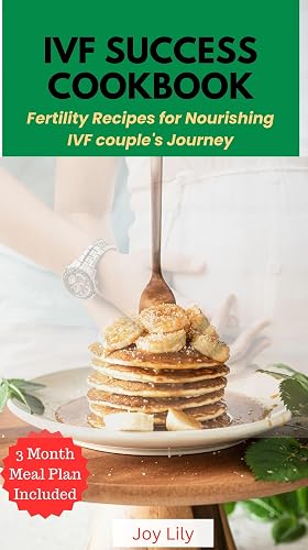IVF SUCCESS COOKBOOK : Fertility Recipes for Nourishing IVF couple's Journey, Meal plan for fertility Treatment