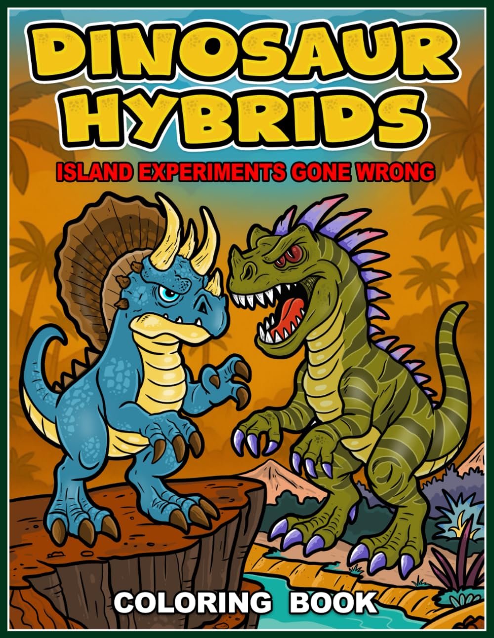 Dinosaur Hybrids Coloring Book: Island Experiments Gone Wrong – A Thrilling Coloring Adventure for Kids Featuring Fierce Mutant Dinosaurs