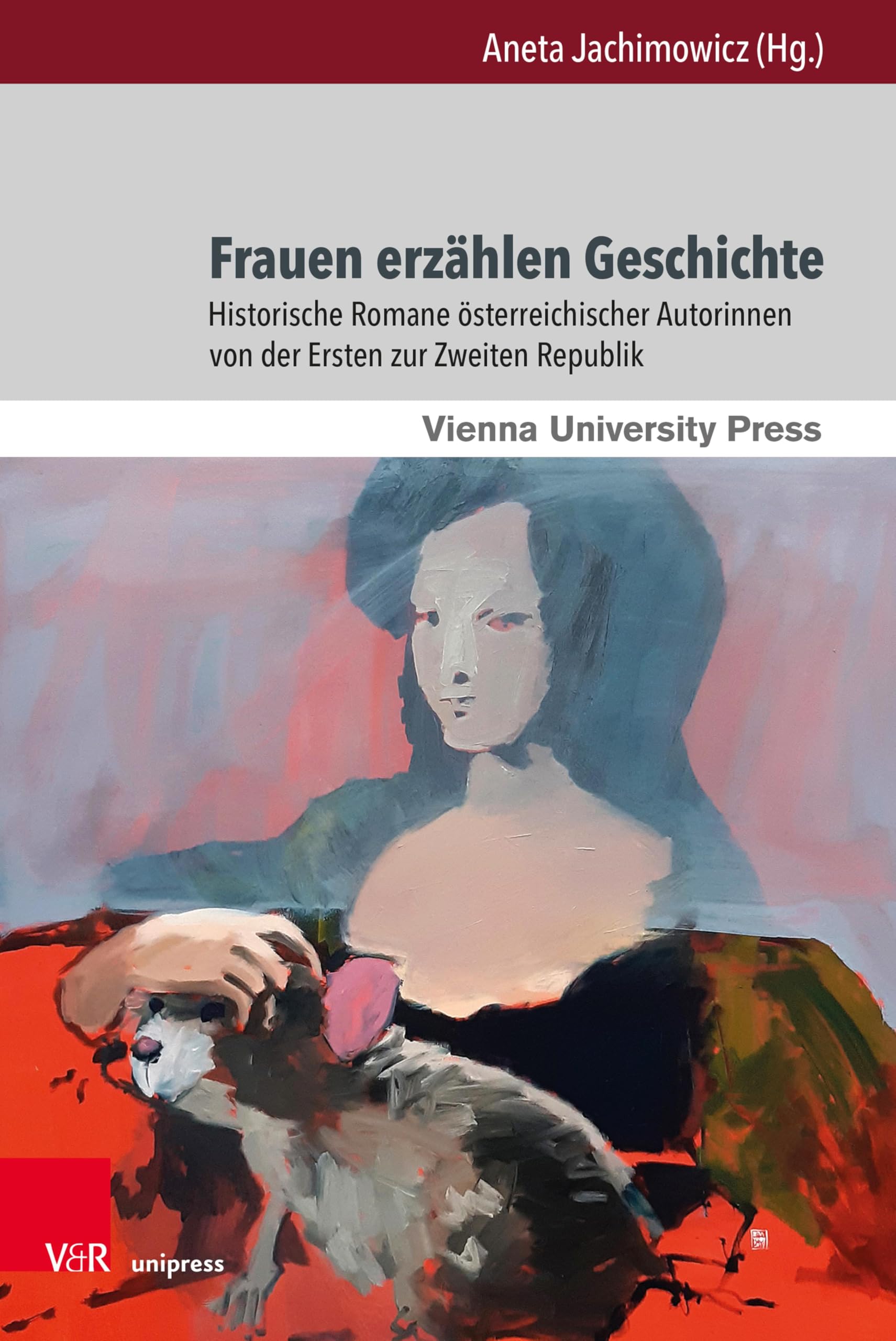 Frauen erzählen Geschichte: Historische Romane österreichischer Autorinnen von der Ersten zur Zweiten Republik (Schriften der Wiener Germanistik 8)