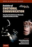 The Evolution of Emotional Communication: From Sounds in Nonhuman Mammals to Speech and Music in Man (Series in Affective Science)