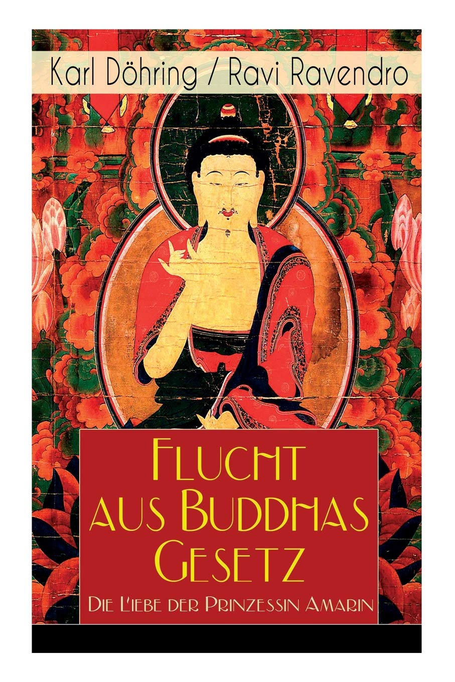 Flucht aus Buddhas Gesetz - Die Liebe der Prinzessin Amarin: Historischer Roman (Siam, heutiges Thailand) (German Edition)