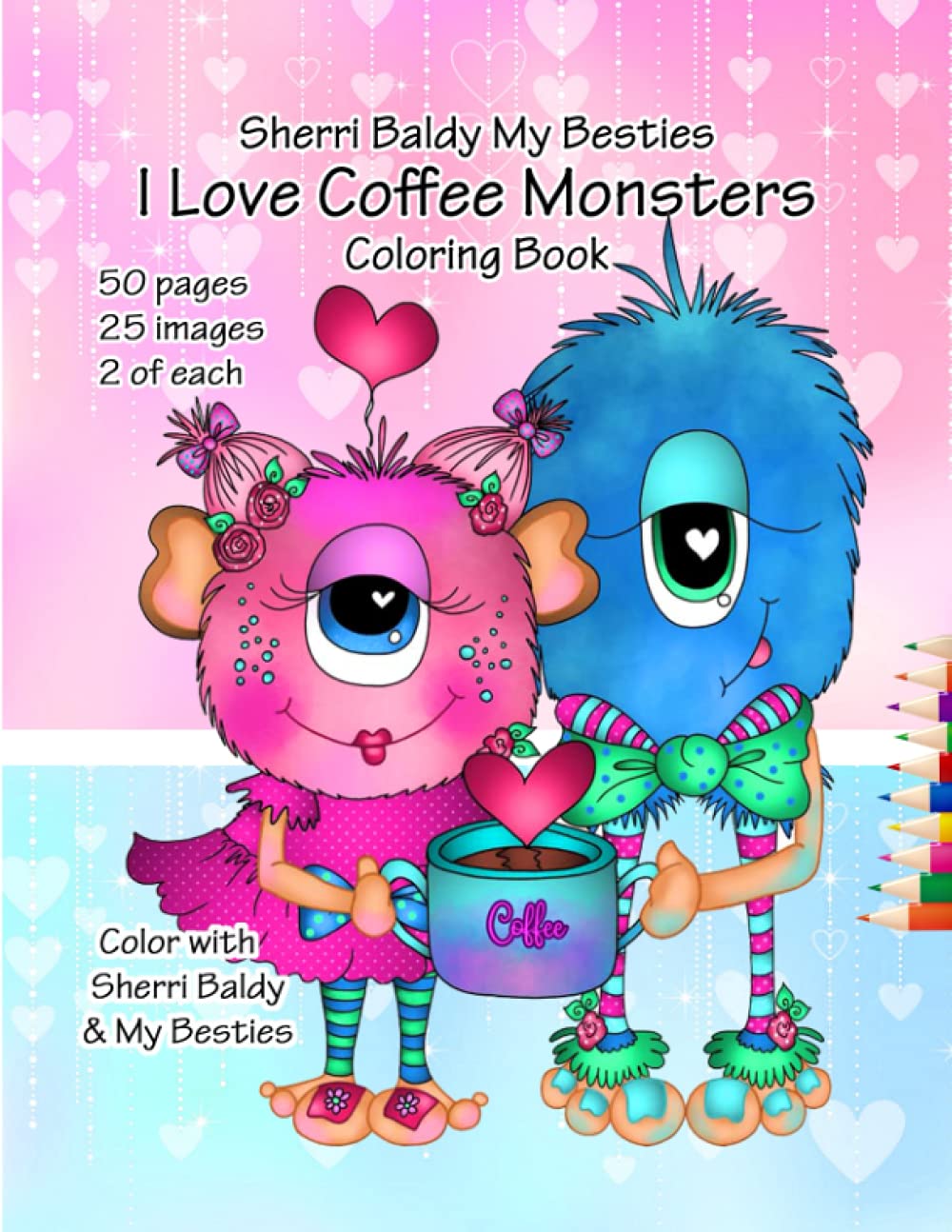 Sherri Baldy My Besties I love Coffee Monsters Coloring Book
