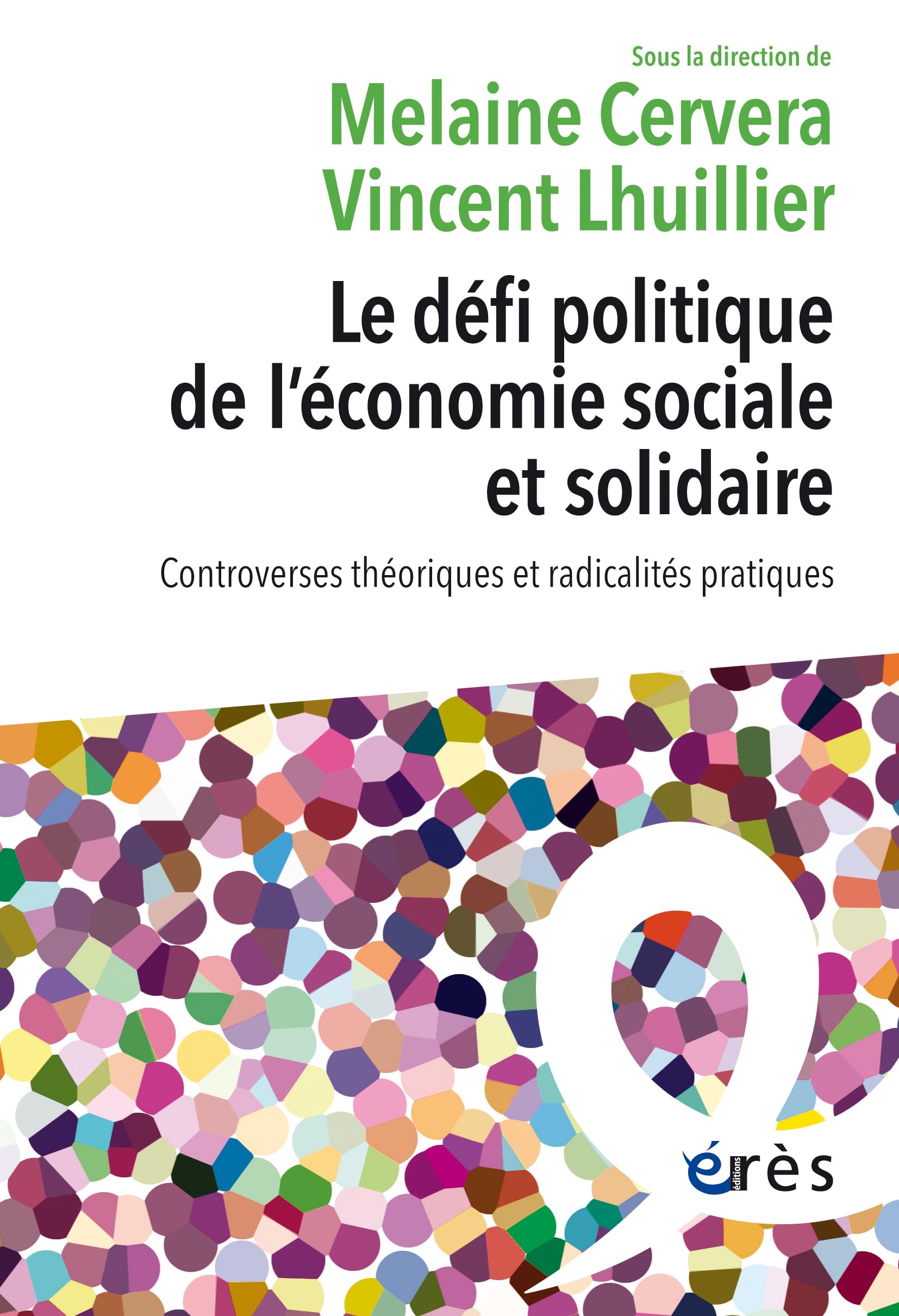 Le défi politique de l'économie sociale et solidaire: Controverses théoriques et radicalités pratiques