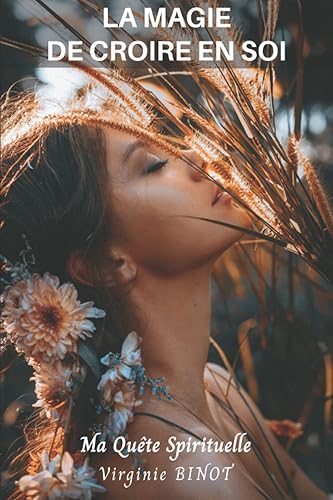 LA MAGIE DE CROIRE EN SOI: Ma Quête Spirituelle