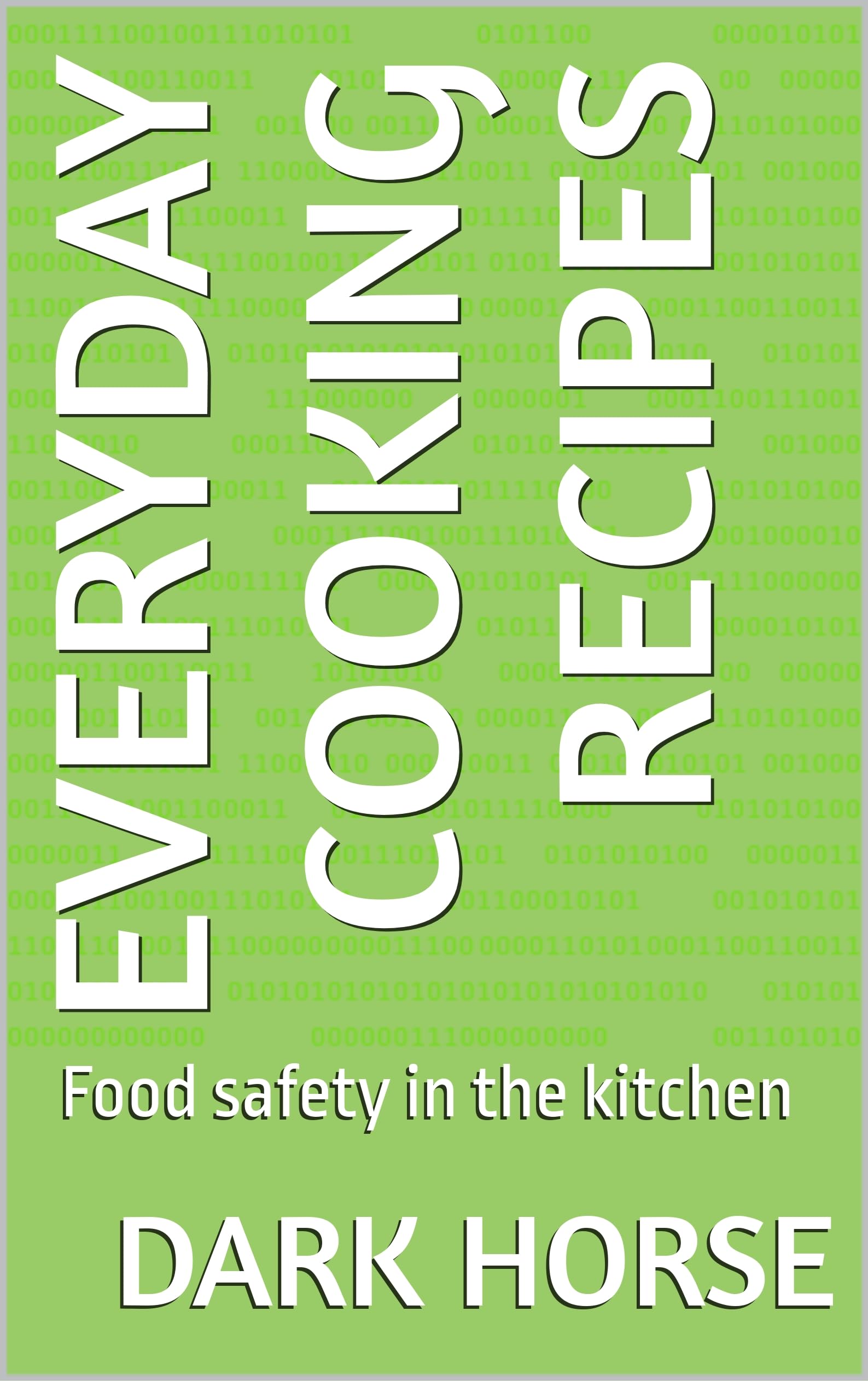Everyday Cooking Recipes: Food safety in the kitchen (English Edition)