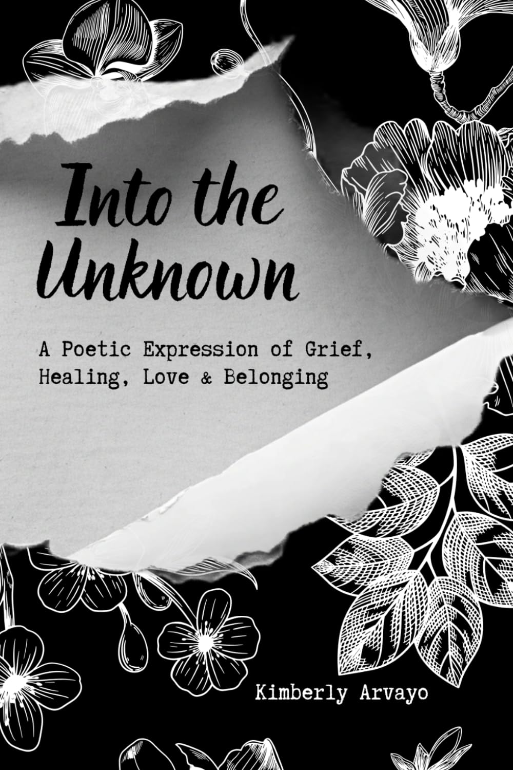 Into the Unknown: A Poetic Expression of Grief, Healing, Love and Belonging